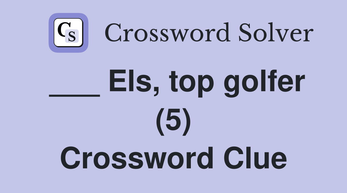 Els, top golfer (5) Crossword Clue Answers Crossword Solver